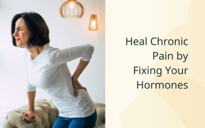 Heal Chronic Pain by Fixing Your Hormones