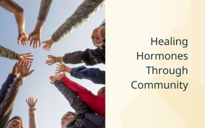 Healing Hormones Through Community